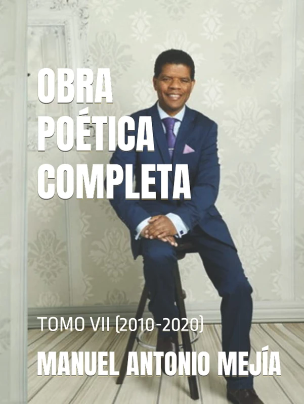 OBRA POÉTICA COMPLETA: TOMO VII (2010-2020)