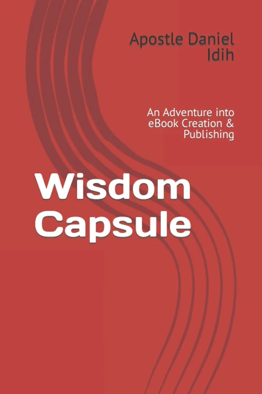 Wisdom Capsule: An Adventure into eBook Creation & Publishing