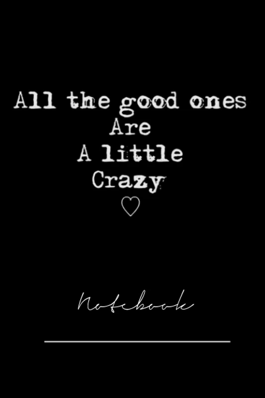 EFskjdsapo2789 all the good ones are a little crazy - 120 pages notebook YTR232e