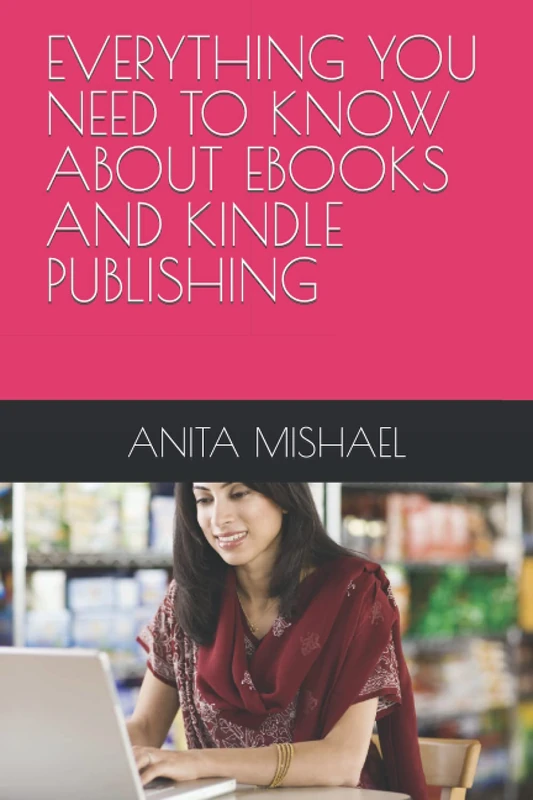EVERYTHING YOU NEED TO KNOW ABOUT EBOOKS AND KINDLE PUBLISHING - Image 1