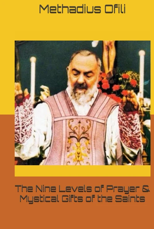 The Nine Levels of Prayer & Mystical Gifts of the Saints