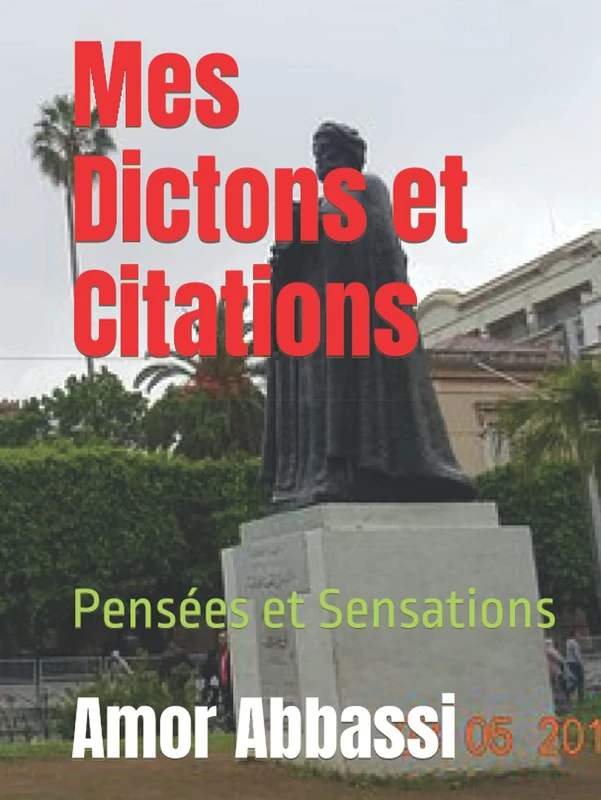 Mes Dictons et Citations: Pensées et Sensations