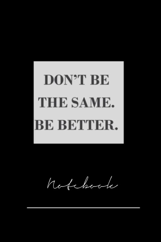 khfiur64 don be the same be better 120 Page notebook x