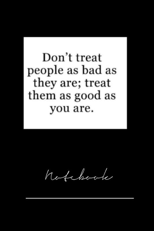 xkgfidyfi66s dont treat people as bad as they are - 120 pages notebook x