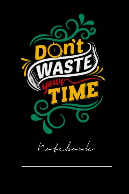 312gggrew-dont waste your time- 120 pages College Ruled Notebook Lined School Journal for girl boy teen