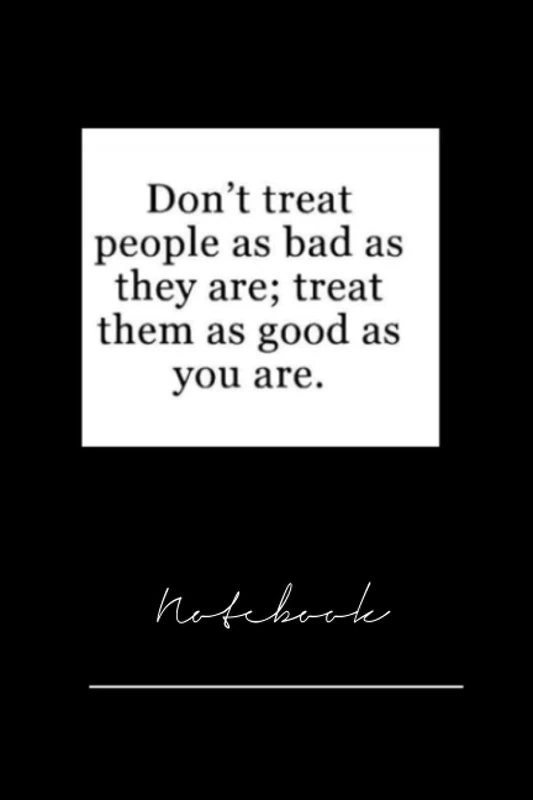 kcjhgiuf31366 dont treat people as bad as they are - 120 pages notebook x