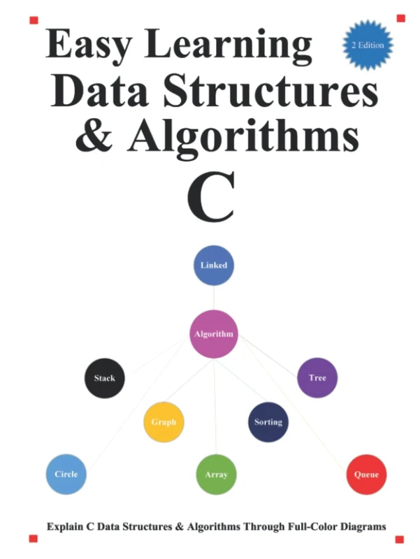Easy Learning Data Structures & Algorithms C (2 Edition): Explain C Data Structures & Algorithms Through Full-Color Diagrams