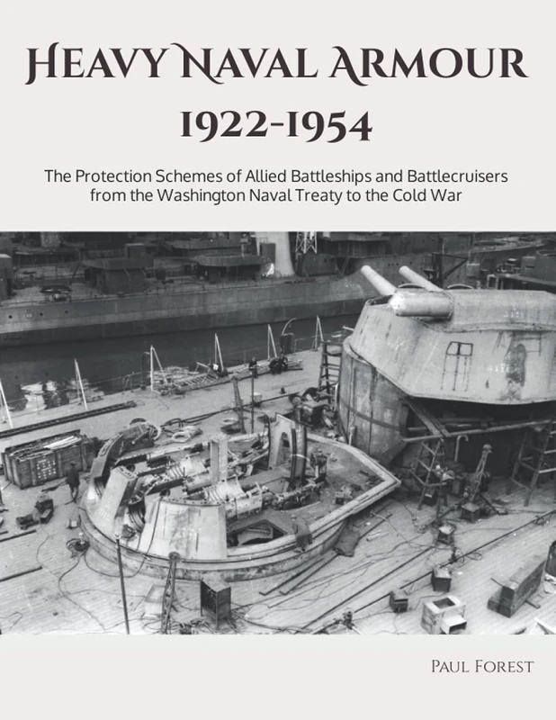 Heavy Naval Armour 1922-1954: The Protection Schemes of Allied Battleships and Battlecruisers from the Washington Naval Treaty to the Cold War