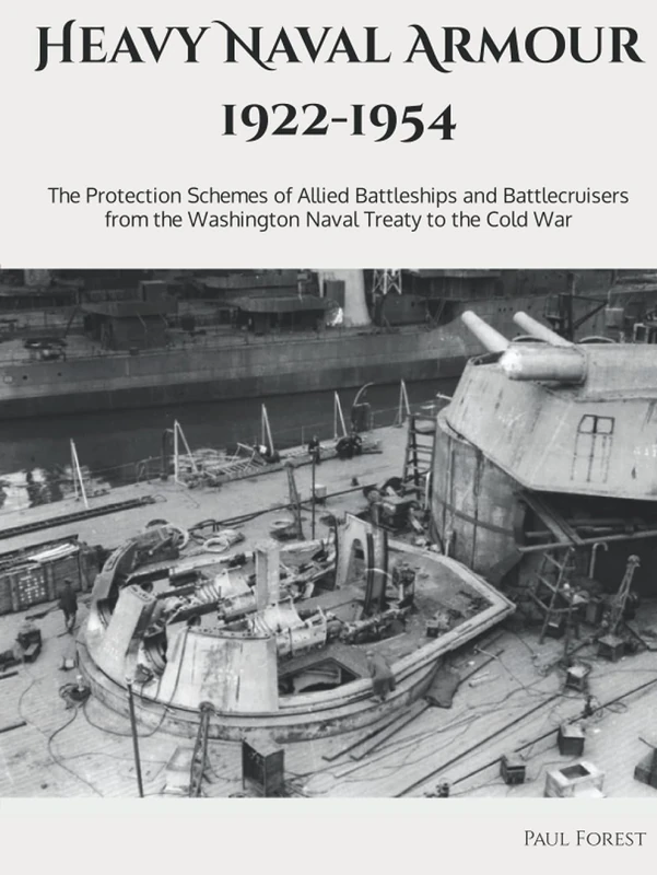 Heavy Naval Armour 1922-1954: The Protection Schemes of Allied Battleships and Battlecruisers from the Washington Naval Treaty to the Cold War