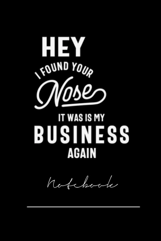 clhgpiut47 hey i found your nose it was in my business again - 120 pages notebook x