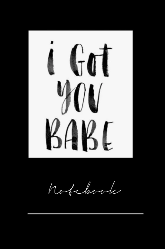 xkhcfiru87 i got you babe - 120 pages notebook x