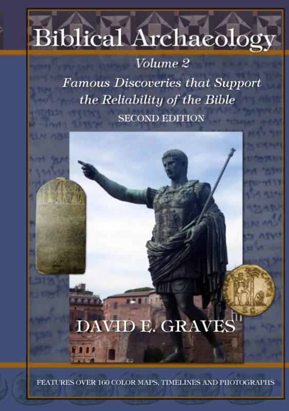 Biblical Archaeology: Vol. 2 Second Edition: Famous Discoveries That Support the Reliability of the Bible