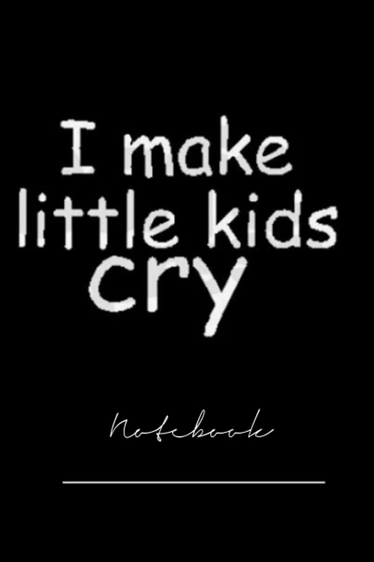 kxchgfiue117 i make little kids cry - 120 pages notebook x