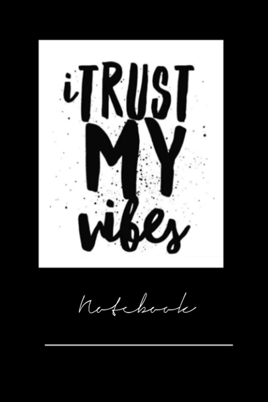 lhxgiury12 i trust my vibes - 120 pages notebook x