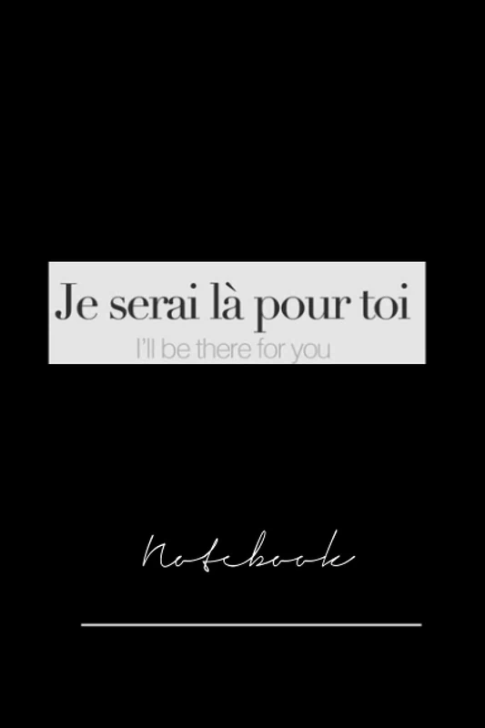 kxljhgiur70 je serai la pour toi - i will be there for you - notebook 120 pages