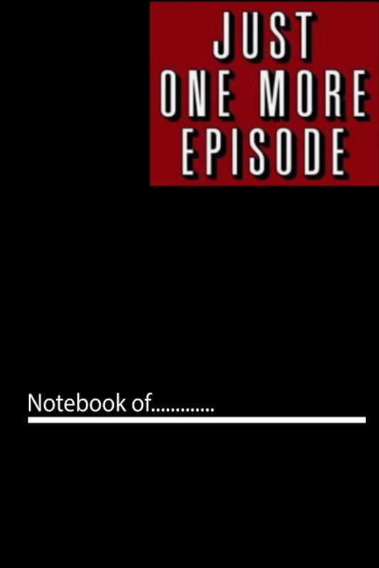 klxhgied231 just one more episode - 120 pages notebook for girl boy teen Weekly Meal Planner x