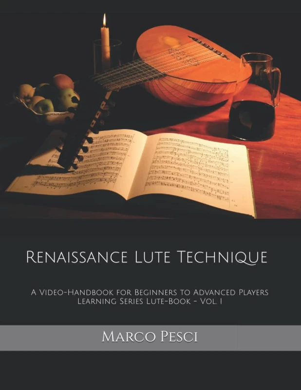 Renaissance Lute Technique: A Video-Handbook for Beginners to Advanced Players Vol. I