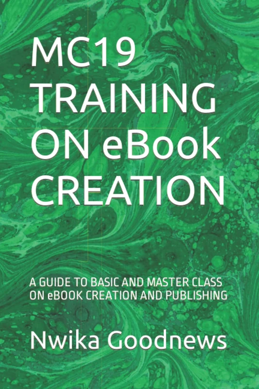 MC19 TRAINING ON eBook CREATION: A GUIDE TO BASIC AND MASTER CLASS ON eBOOK CREATION AND PUBLISHING - Image 1