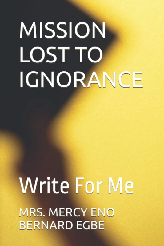 MISSION LOST TO IGNORANCE: Write For Me