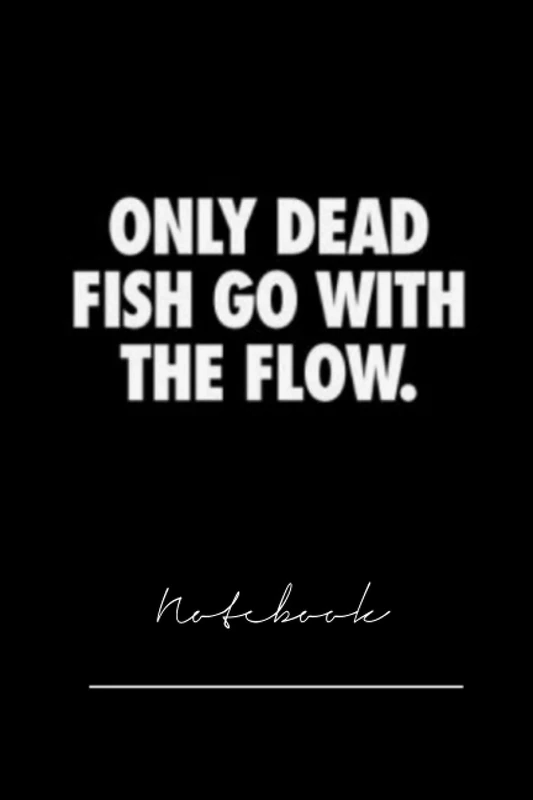 xkchfgiur3608 only dead fish go with the flow - 120 pages notebook x
