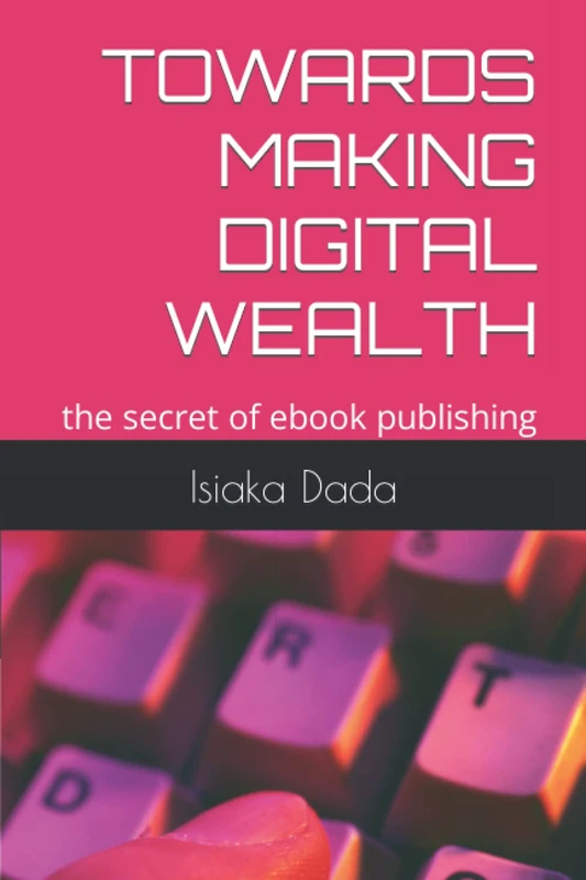Towards making digital wealth: the secret of ebook publishing