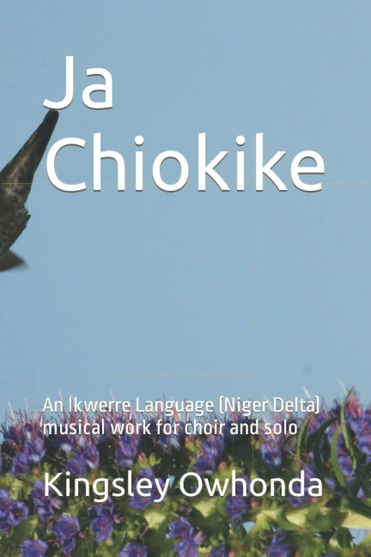 Ja Chiokike: An Ikwerre Language (Niger Delta) musical work for choir and solo - Image 1