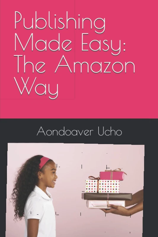 Publishing Made Easy: The Amazon Way