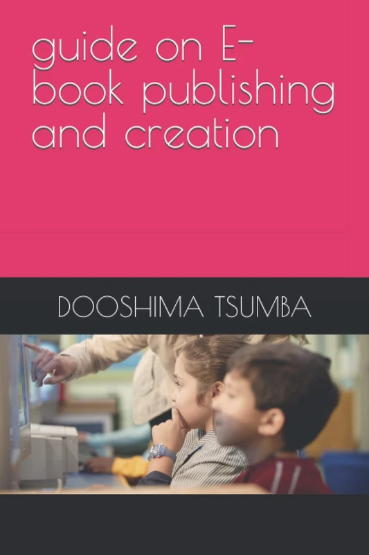 GUIDE TO E-BOOK PUBLISHING AND CREATION