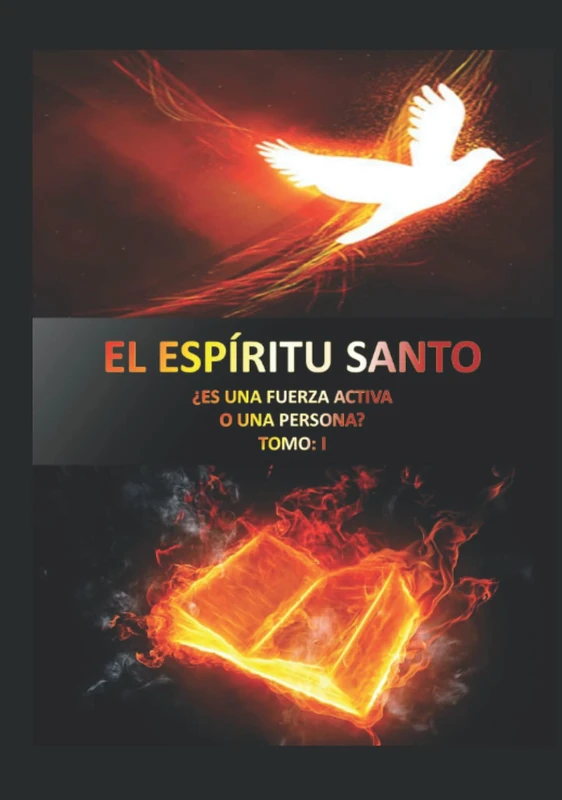 EL ESPÍRITU SANTO ¿ES UNA FUERZA ACTIVA O UNA PERSONA? TOMO: 1 (LA VERDAD SOBRE EL ESPÍRITU SANTO DE DIOS) - Image 1