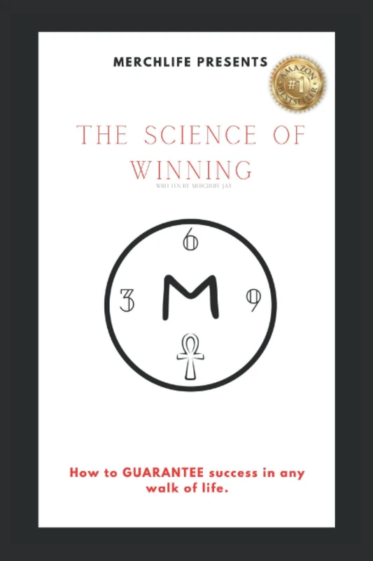 The Science Of Winning: A book on how to GUARANTEE success in any walk of life.