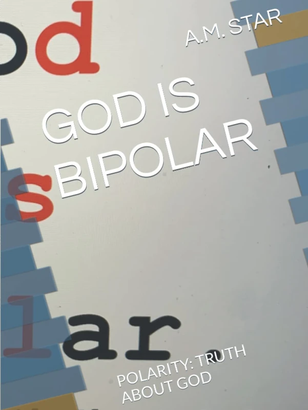 GOD IS BIPOLAR: POLARITY: TRUTH ABOUT GOD - Image 1