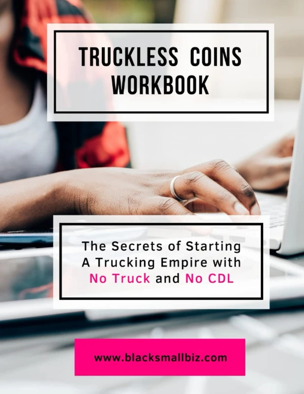 Truckless Coins Workbook: The Secrets of Starting A Trucking Empire with No Truck and No CDL