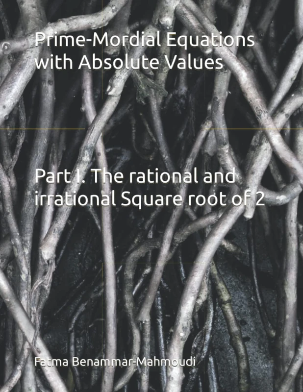 Prime-Mordial Equations with Absolute Values: Part I. The rational and irrational Square root of 2 - Image 1