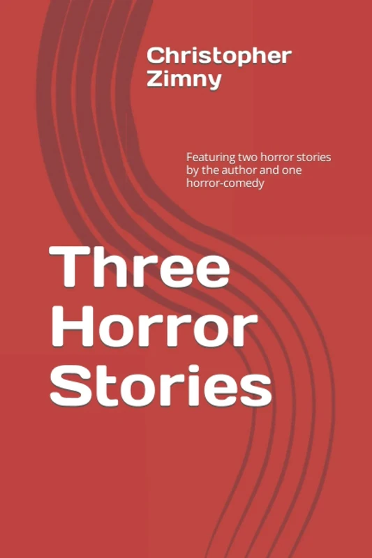 Three Horror Stories: Featuring two horror stories by the author and one horror-comedy. - Image 1