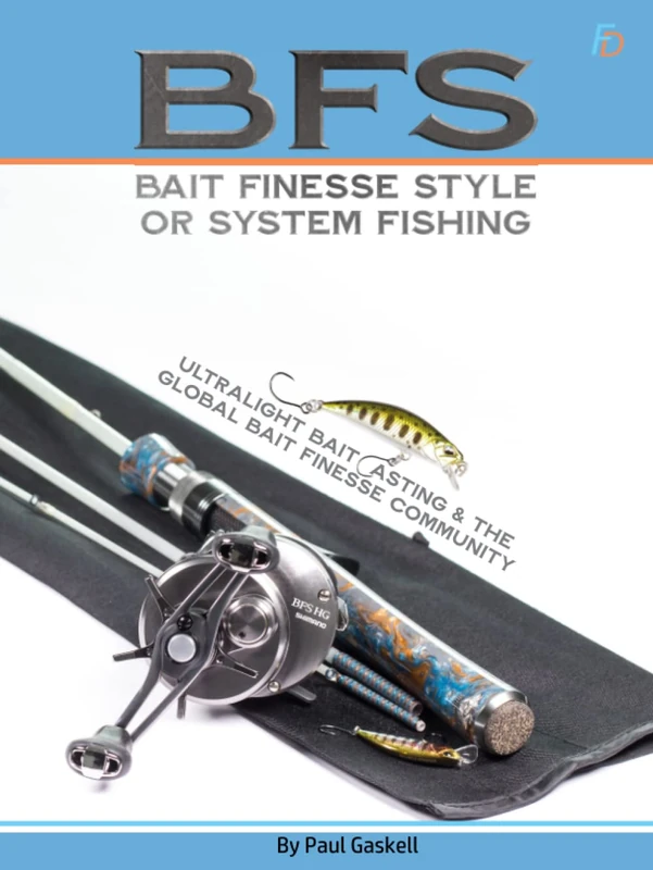 BFS - Bait Finesse Style or System Fishing: Ultralight Baitcasting & the Global Bait Finesse Community