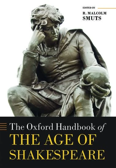 The Oxford Handbook of the Age of Shakespeare (Oxford Handbooks)