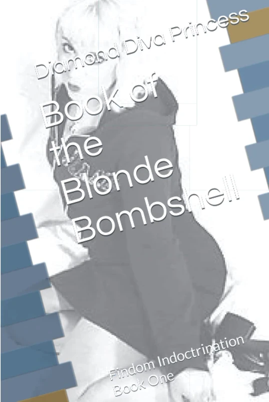 Book of the Blonde Bombshell: Findom Indoctrination Book One