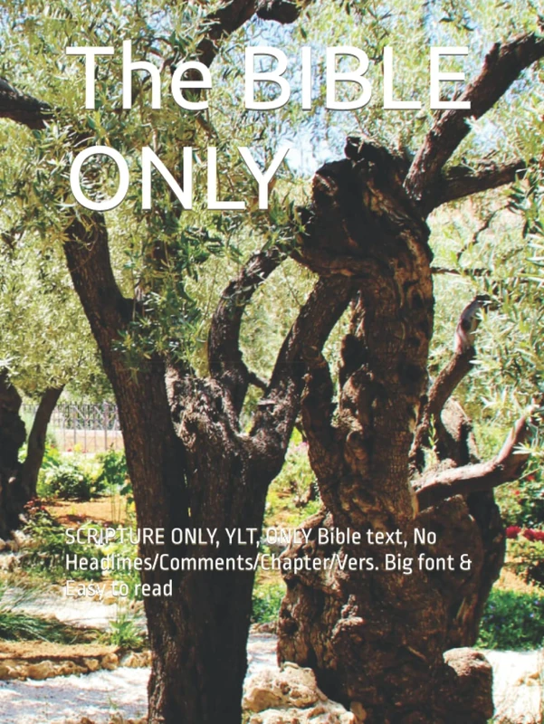 The BIBLE ONLY: SCRIPTURE ONLY, YLT, ONLY Bible text, No Headlines/Comments/Chapter/Vers. Big font & Easy to read