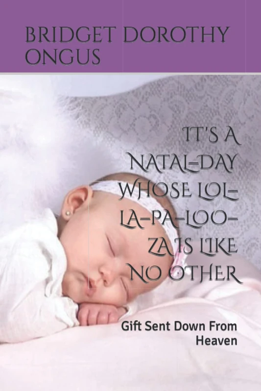 IT'S A NATAL–DAY WHOSE LOL–LA–PA–LOO–ZA IS LIKE NO OTHER: Gift Sent Down From Heaven