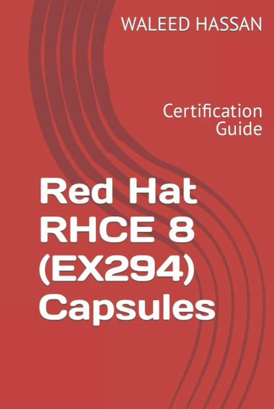 Red Hat RHCE 8 (EX294) Capsules: Certification Guide (Red Hat Certification Guides)
