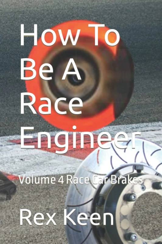 How To Be A Race Engineer: Volume 4 Race Car Brakes