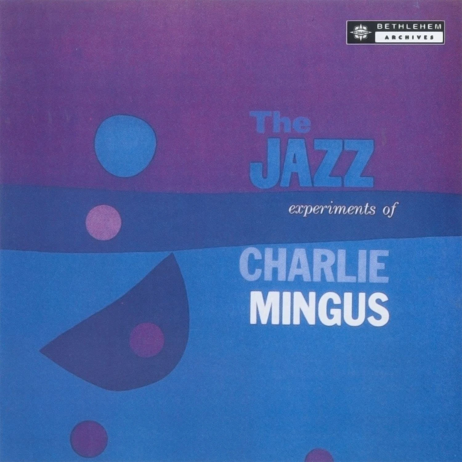 The Jazz Experiments Of Charles Mingus [VINYL]