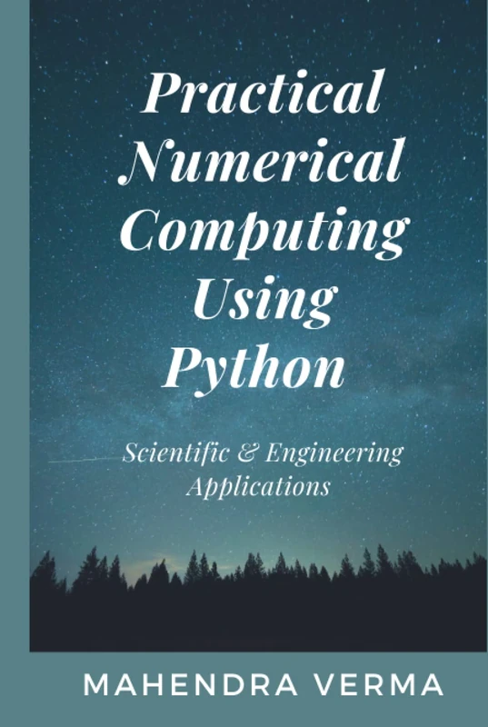 Practical Numerical Computing Using Python: Scientific & Engineering Applications