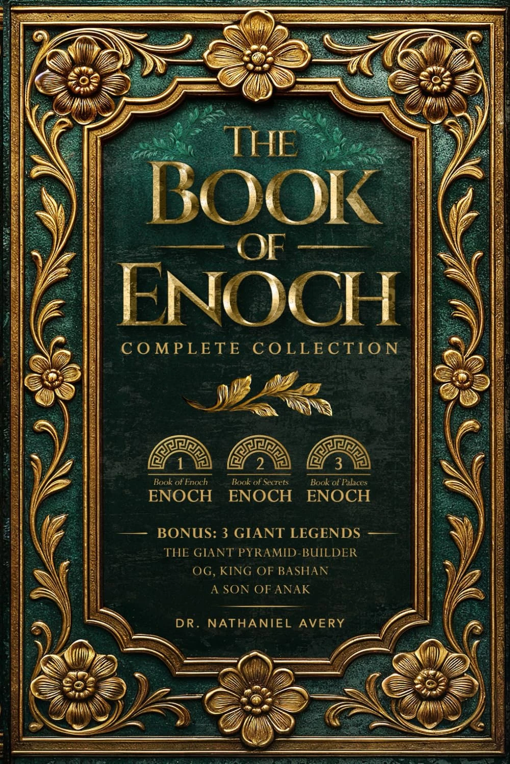 The Complete Books of Enoch (Annotated): 1 Enoch: The Ethiopian Book of Enoch, 2 Enoch: The Book of the Secrets of Enoch, and 3 Enoch: The Hebrew Book of Enoch (Collectors Edition)