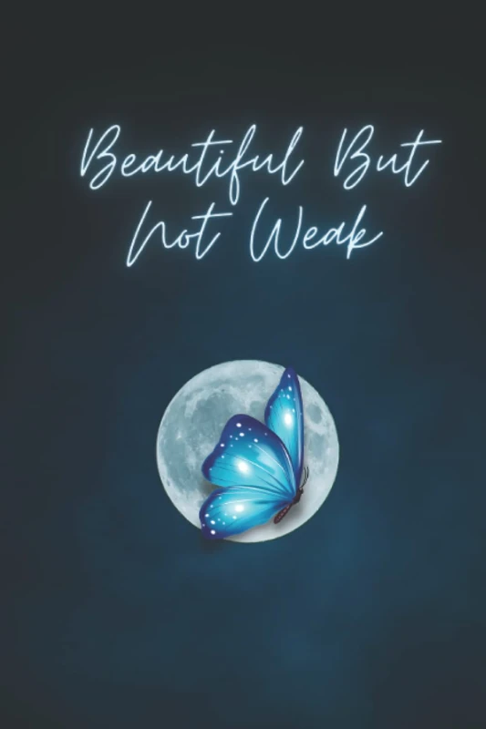 Beautiful But Not Weak: Lined Notebook Gitf with Butterfly Design for Girls and Women.