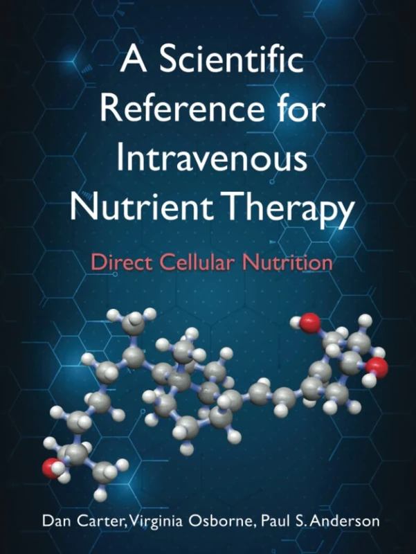 A Scientific Reference for Intravenous Nutrient Therapy: Direct Cellular Nutrition