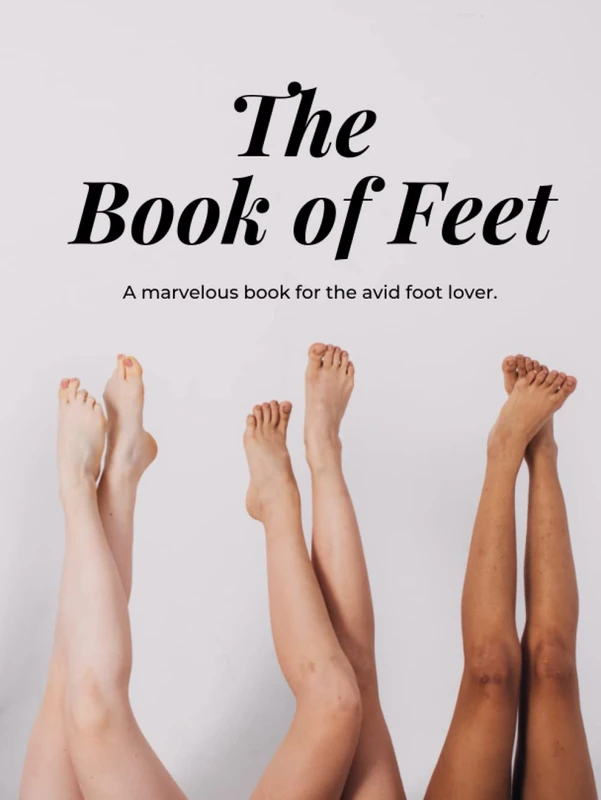 The Book of Feet: A marvelous book for the avid foot lover.: A collection of 145 sexy foot images for anyone to enjoy! - Image 1