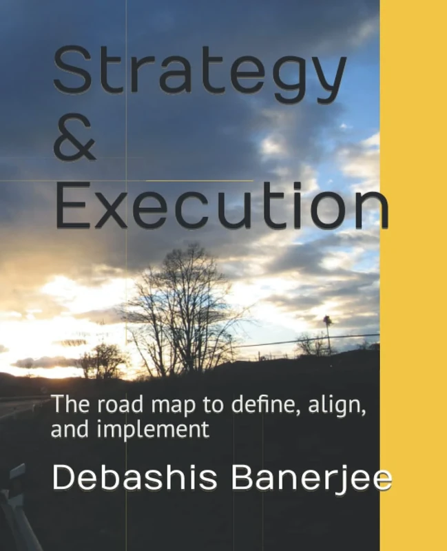 Strategy & Execution: The road map to define, align, and implement