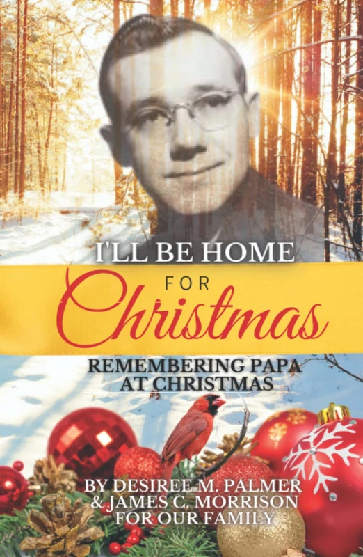 I'll Be Home For Christmas: Remembering Papa at Christmas - Image 1