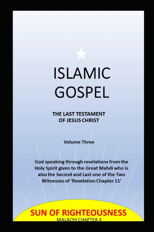 Islamic Gospel Volume Three: The Last Testament of Jesus Christ
